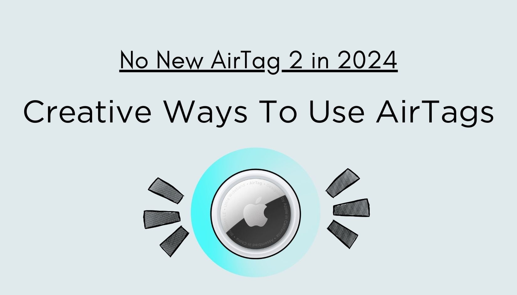 Smart Ways To Use Apple AirTags No New Apple Air Tag 2 This Year